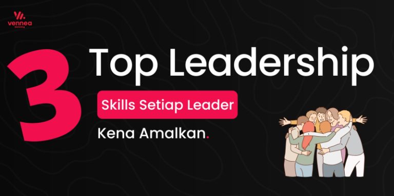 3 Top Leadership Skills Setiap Leader Kena Amalkan