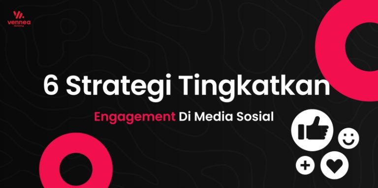 6 Strategi Tingkatkan Engagement Di Media Sosial