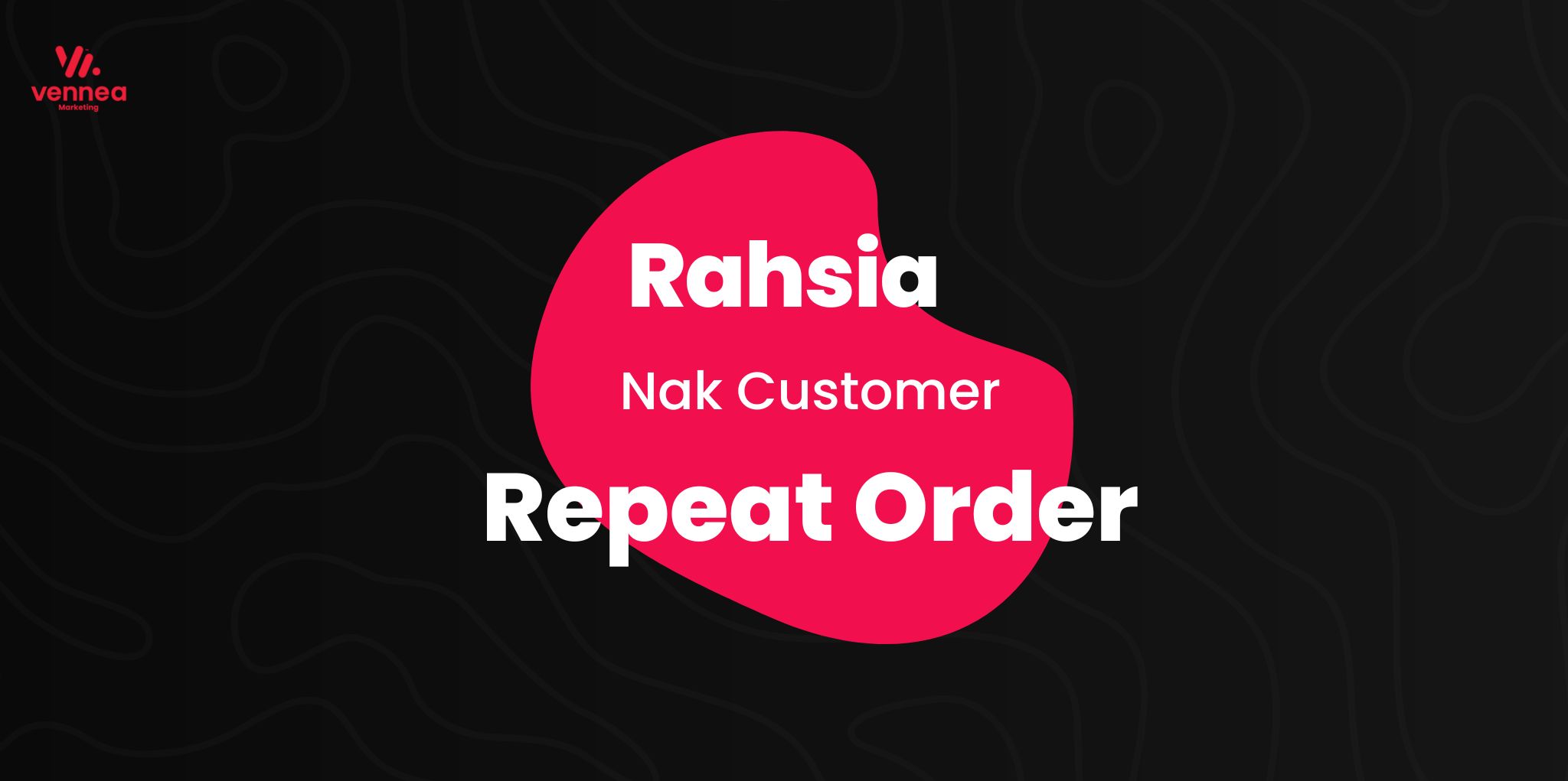 Rahsia Nak Customer Repeat Order